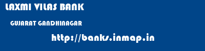 LAXMI VILAS BANK  GUJARAT GANDHINAGAR    banks information 